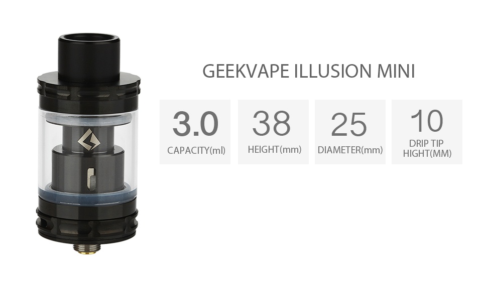 GeekVape Illusion Mini Subohm Tank 3ml GEEKVAPE ILLUSION MIN 3 0382510 DRIP TIP CAPACITY m EIGHT mm  DIAMETER mm GHT MM